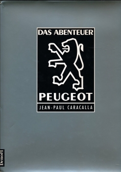 Caracalla "Das Abenteuer Peugeot" Peugeot-Historie 1990 (6688)